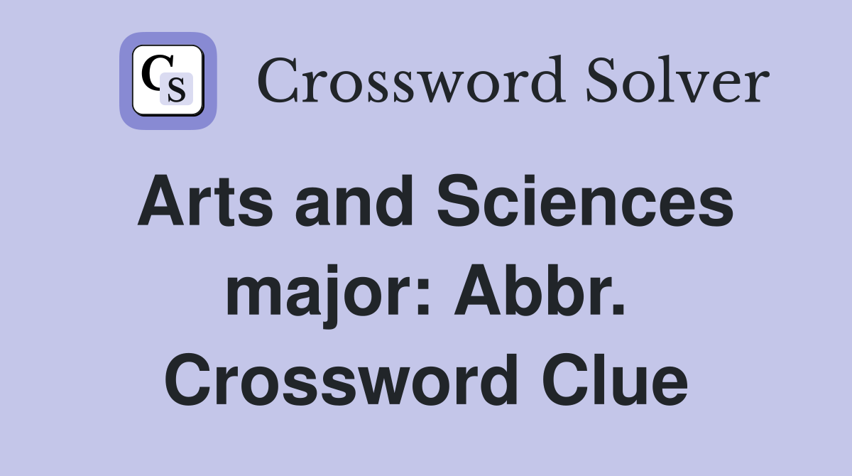 Arts and Sciences major: Abbr. Crossword Clue