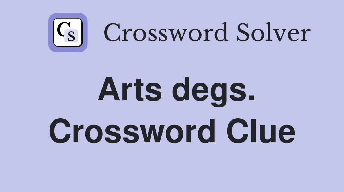 Arts degs. Crossword Clue