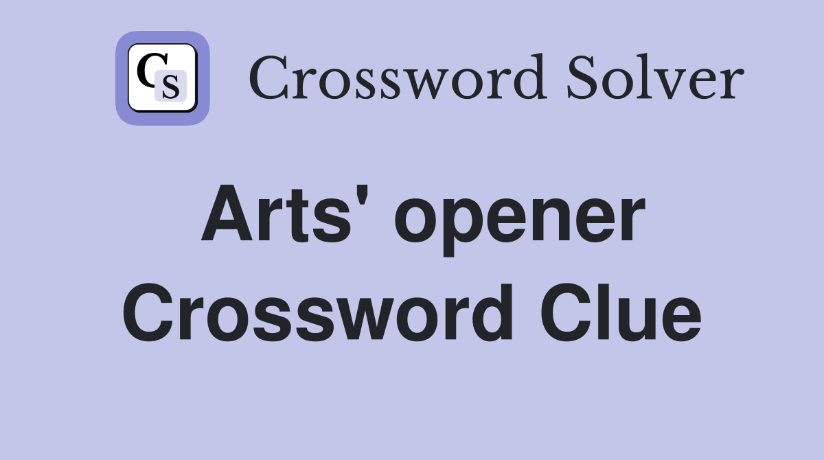 Arts' opener Crossword Clue