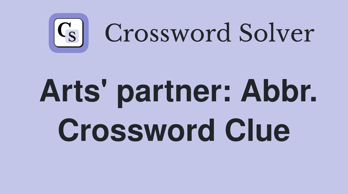 Arts' partner: Abbr. Crossword Clue