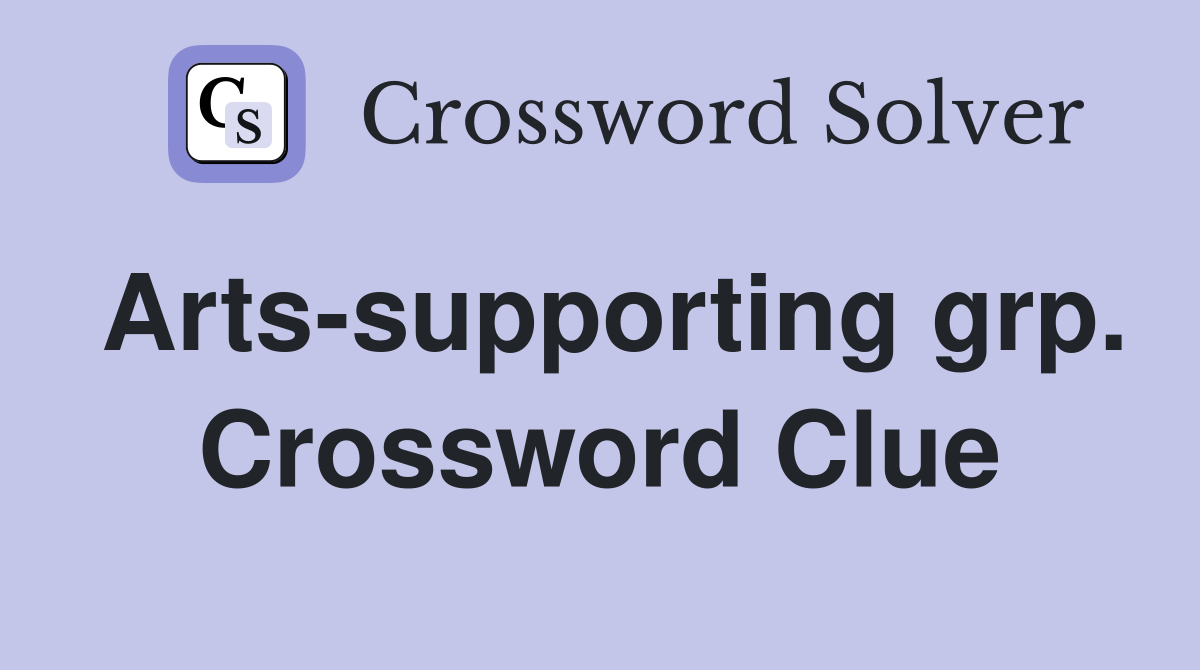 Arts-supporting grp. Crossword Clue