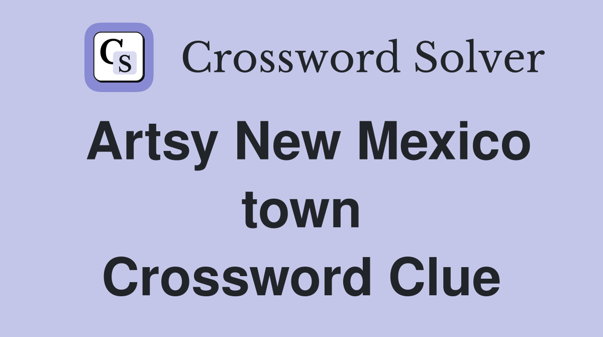 Artsy New Mexico town Crossword Clue