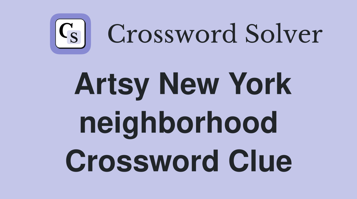 Artsy New York neighborhood Crossword Clue