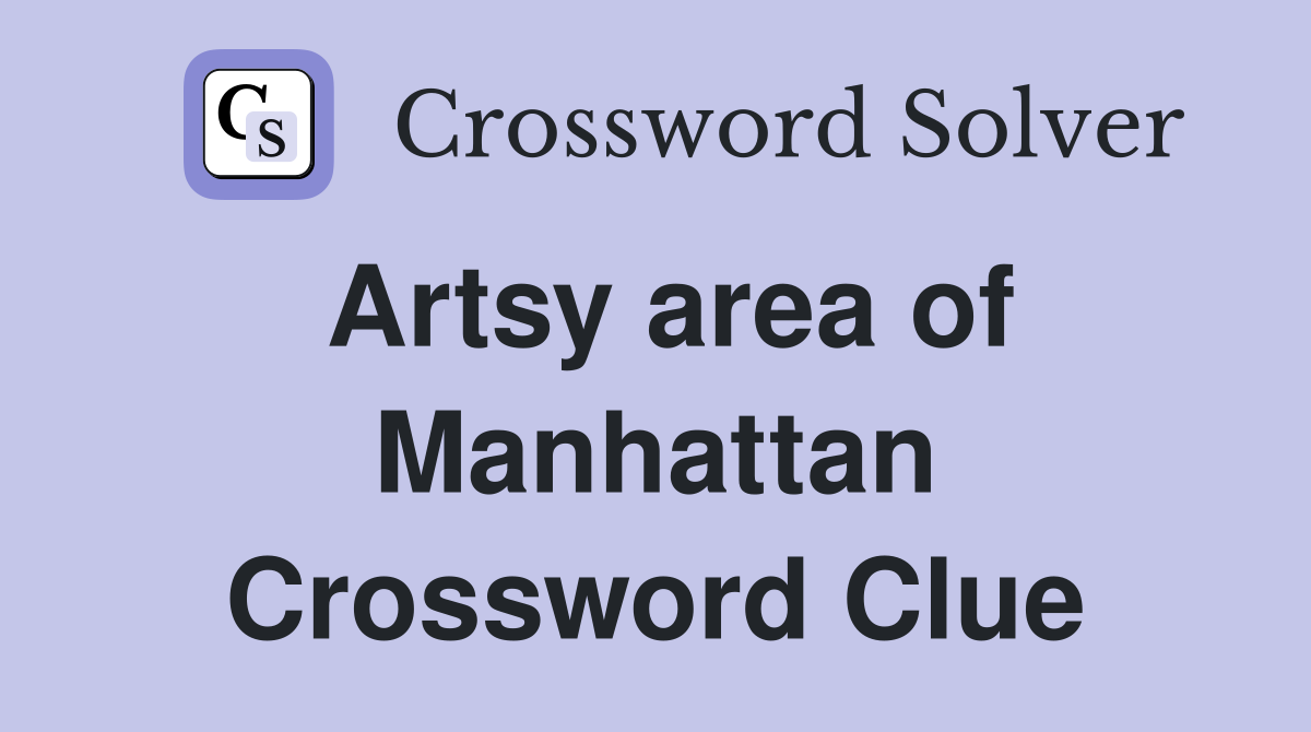 Artsy area of Manhattan Crossword Clue