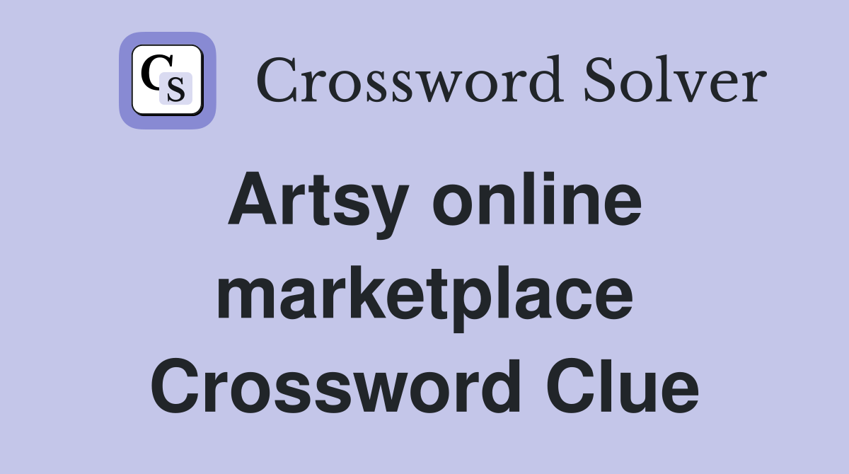 Artsy online marketplace Crossword Clue