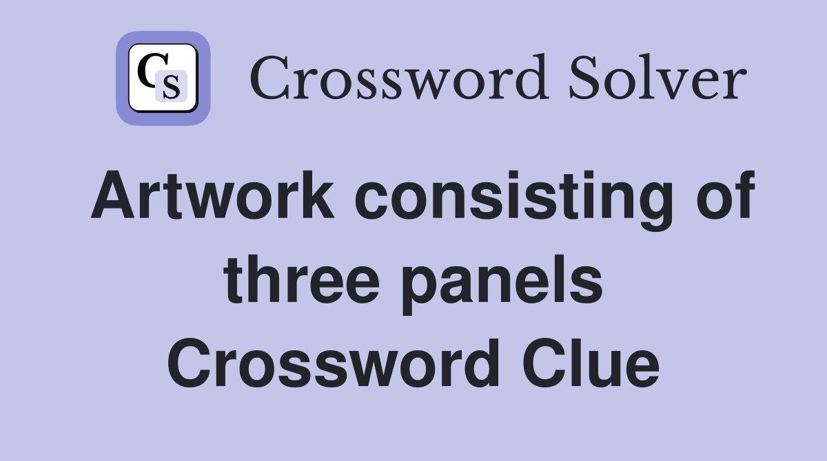 Artwork consisting of three panels Crossword Clue