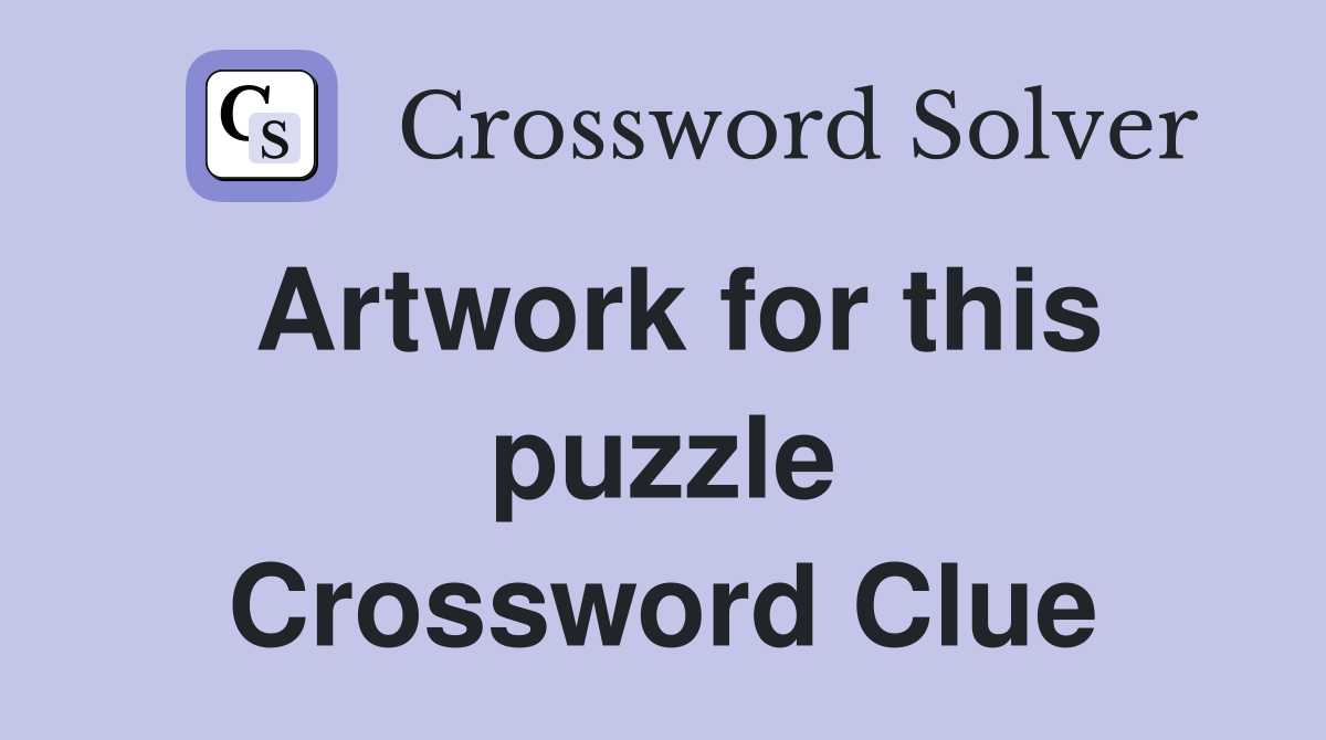 Artwork for this puzzle Crossword Clue