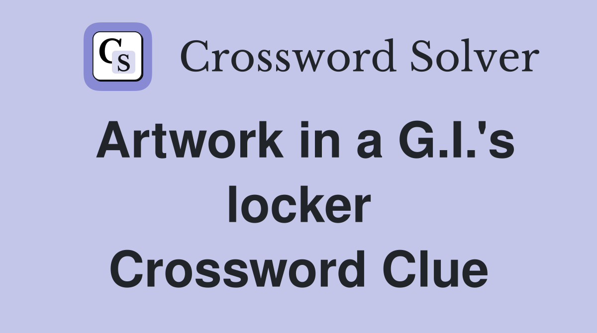 Artwork in a G.I.'s locker Crossword Clue