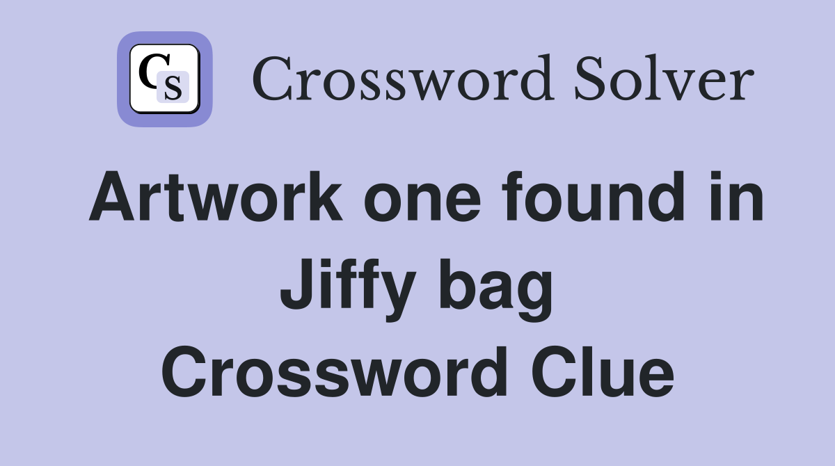 Artwork one found in Jiffy bag Crossword Clue