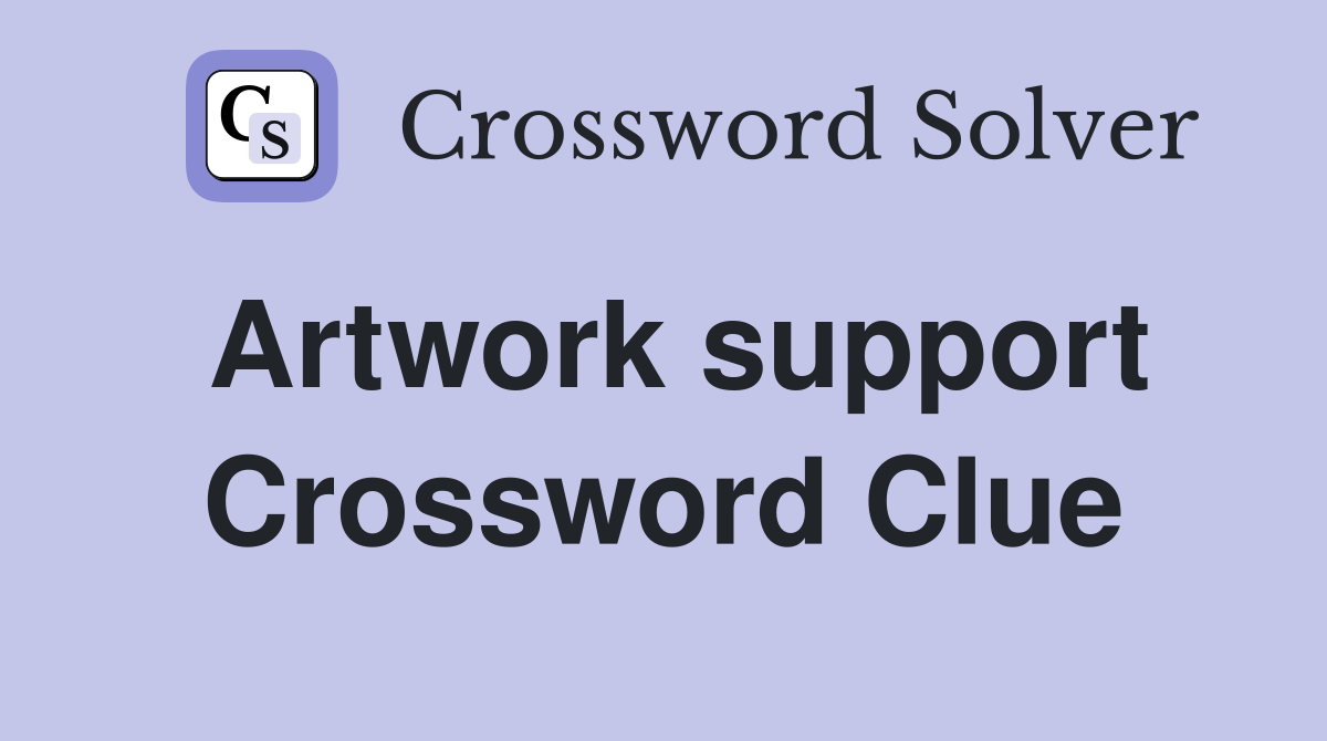Artwork support Crossword Clue