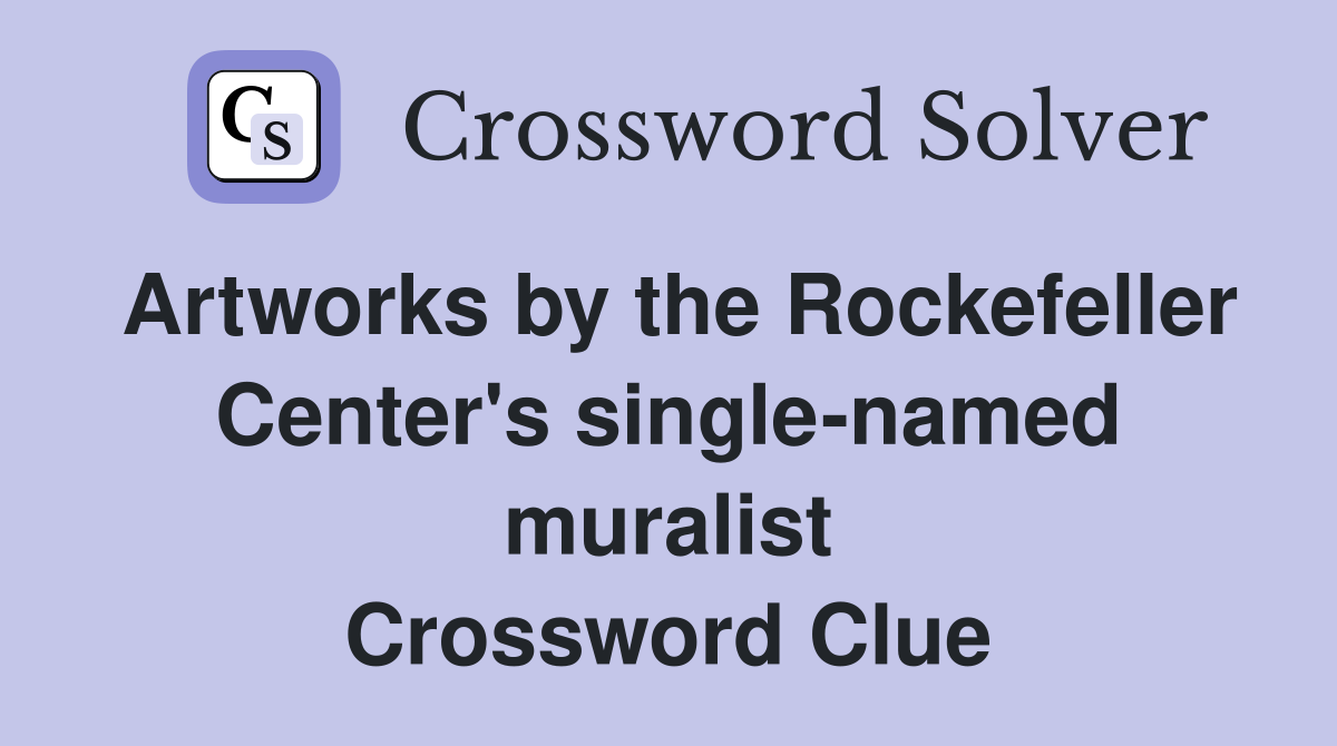 Artworks by the Rockefeller Center's single-named muralist Crossword Clue