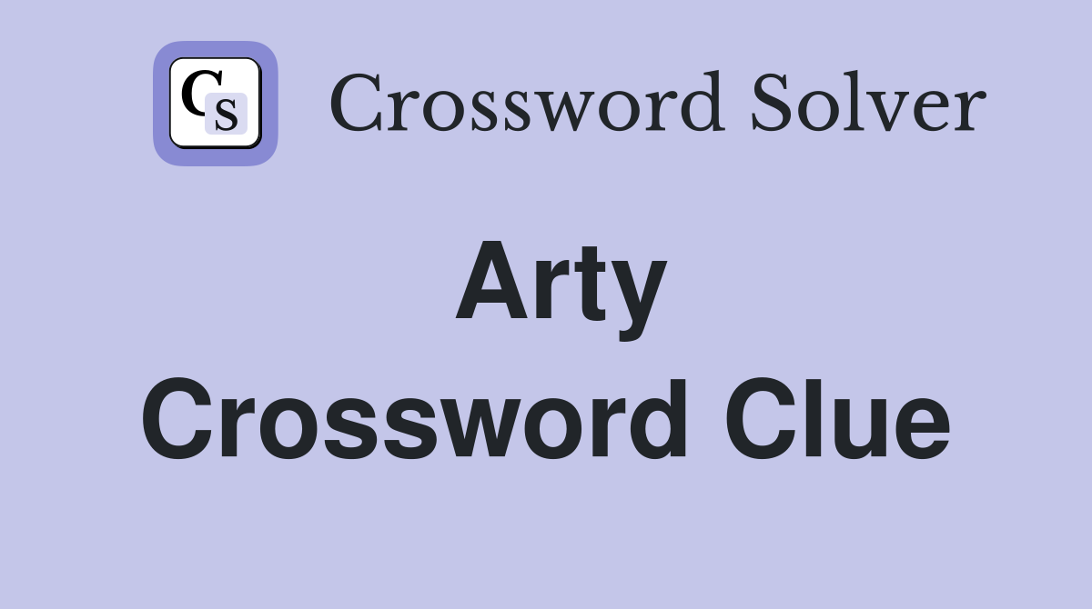 Arty Crossword Clue