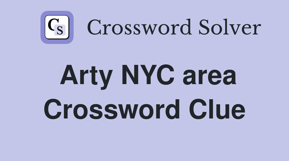 Arty NYC area Crossword Clue