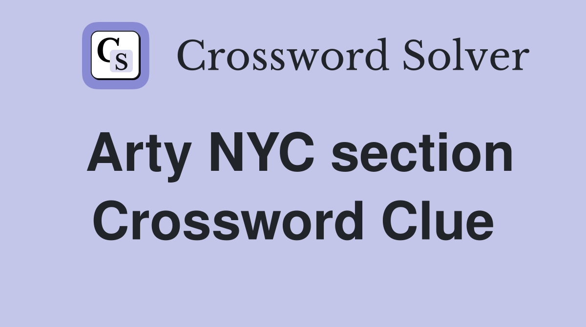 Arty NYC section Crossword Clue