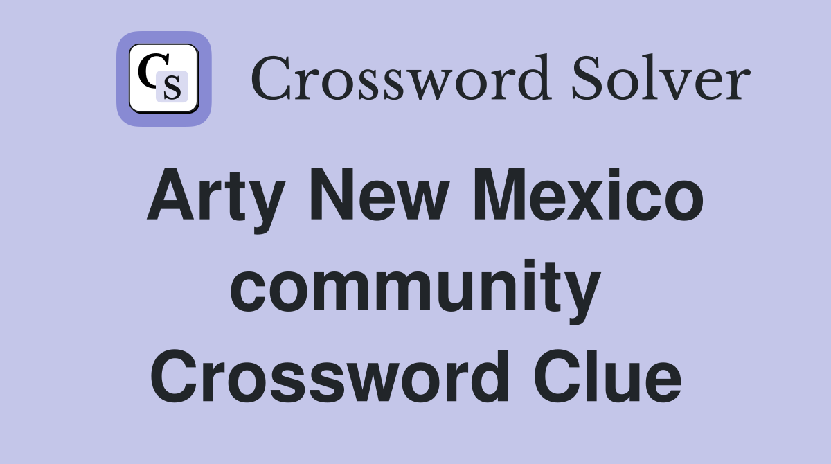 Arty New Mexico community Crossword Clue