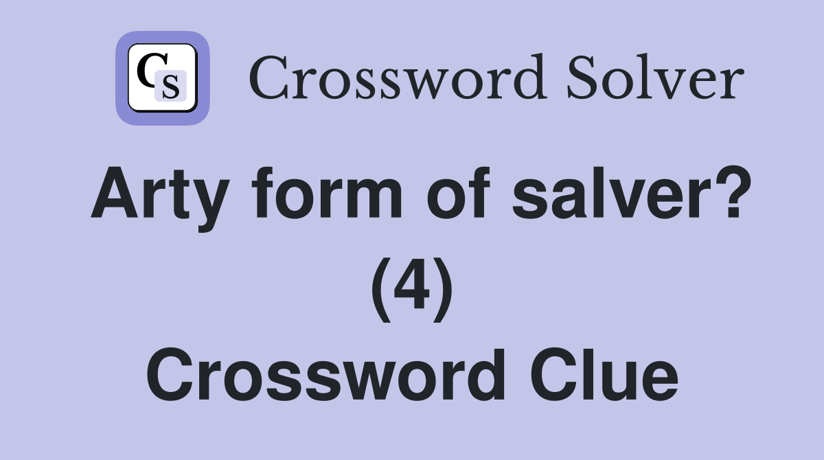 Arty form of salver? (4) Crossword Clue