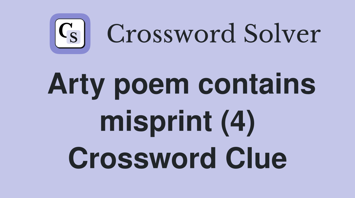 Arty poem contains misprint (4) Crossword Clue