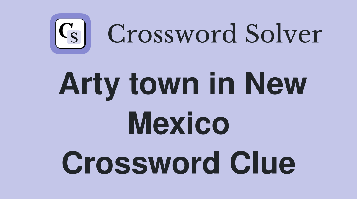 Arty town in New Mexico Crossword Clue