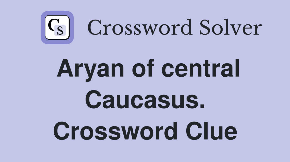 Aryan of central Caucasus. Crossword Clue