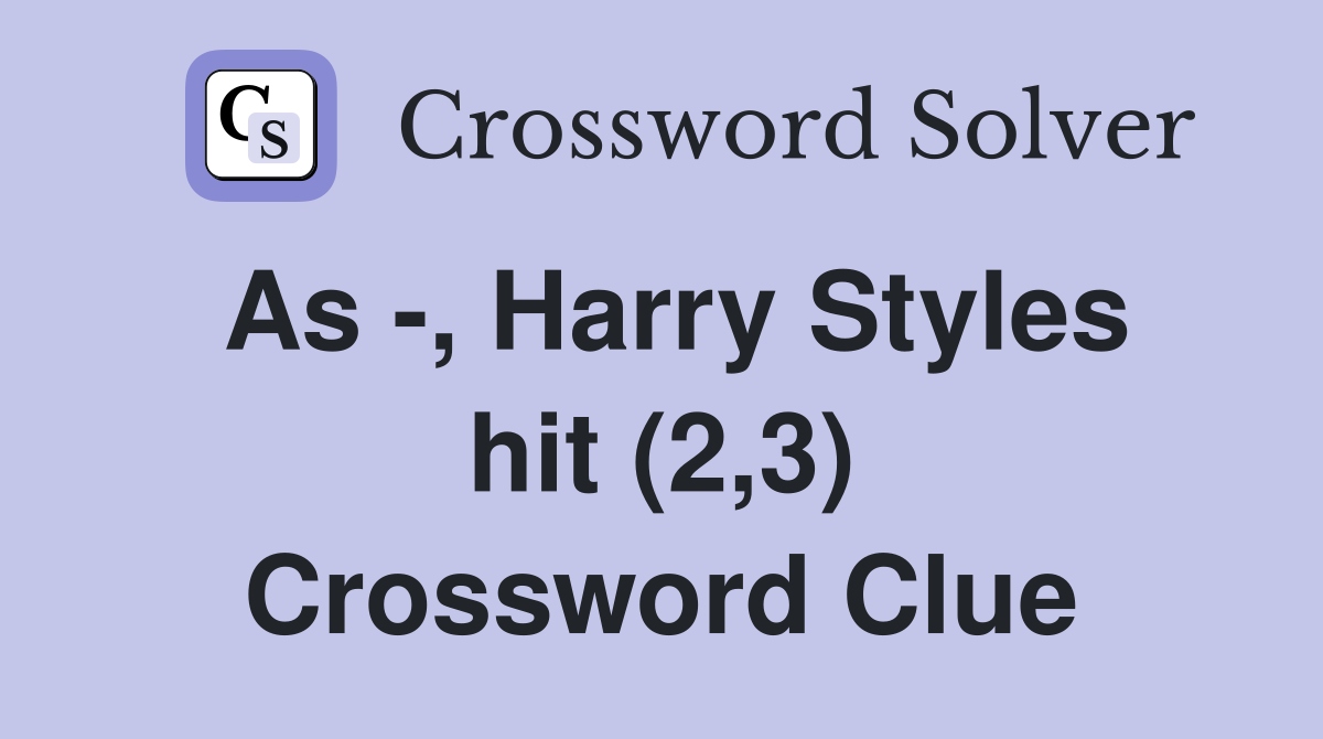 As -, Harry Styles hit (2,3) Crossword Clue