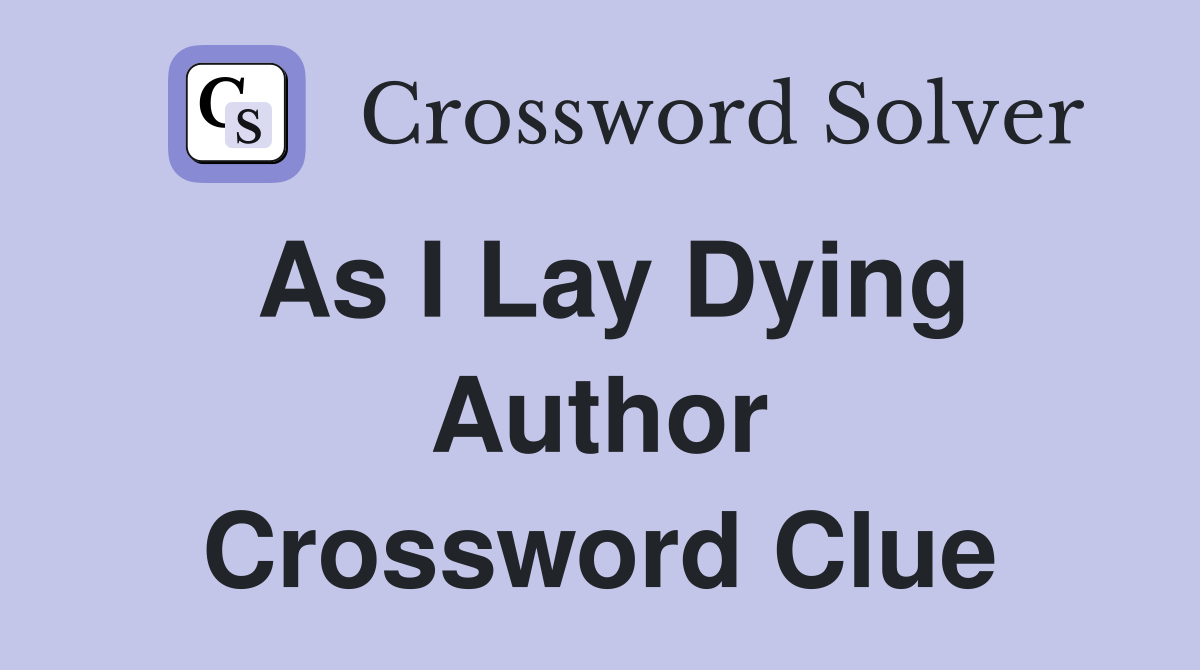 As i lay dying author Crossword Clue Answers Crossword Solver
