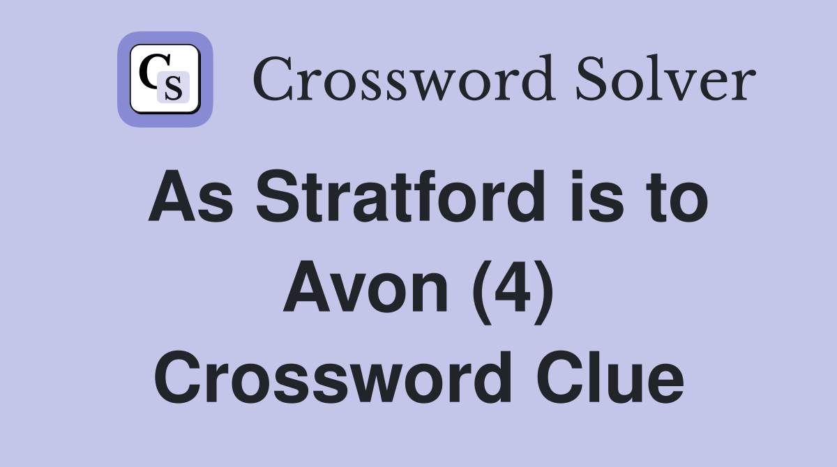 As Stratford is to Avon (4) Crossword Clue