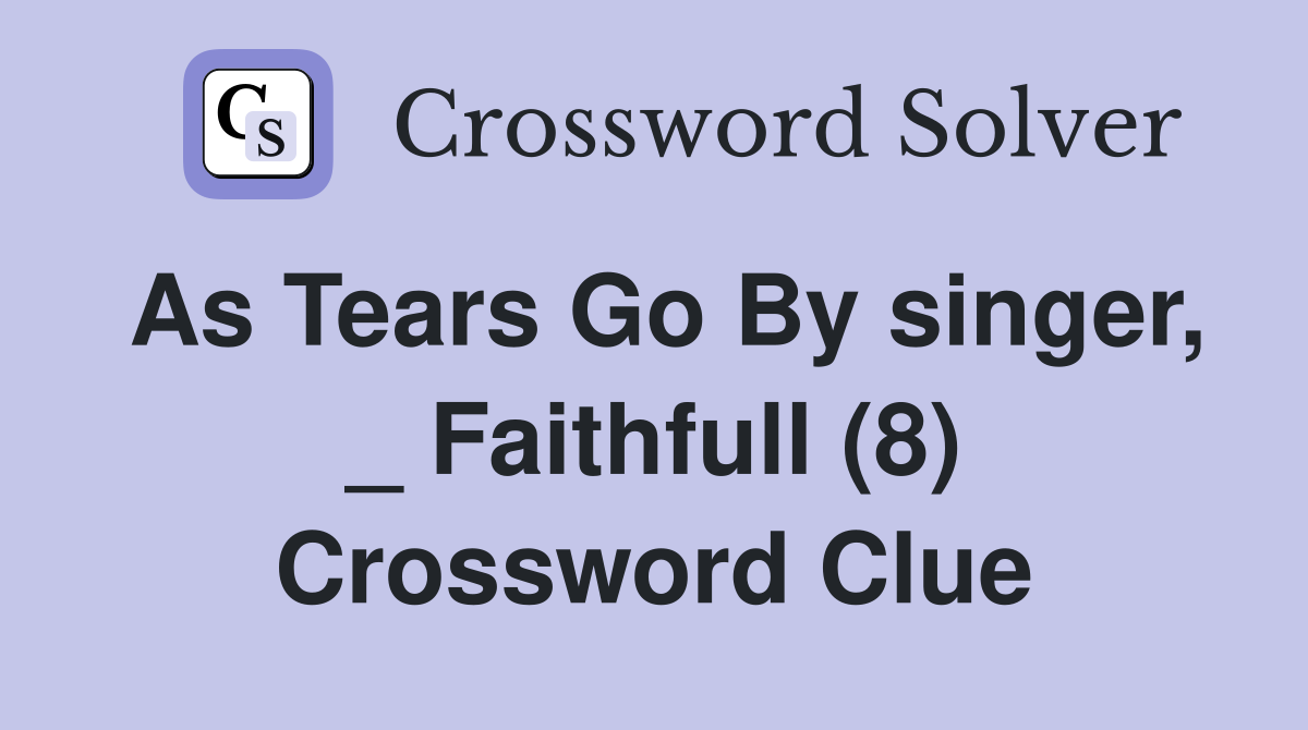 As Tears Go By singer, _ Faithfull (8) Crossword Clue