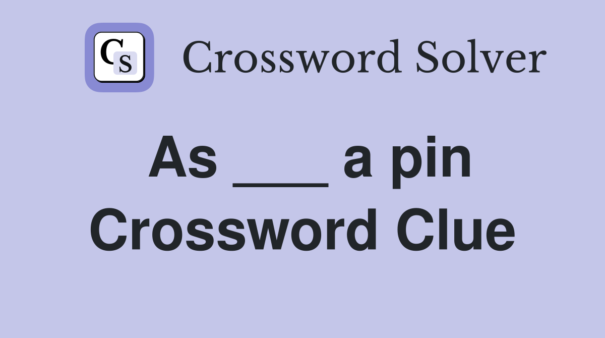 As ___ a pin Crossword Clue