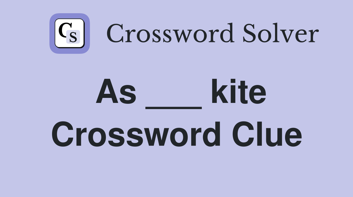 As ___ kite Crossword Clue