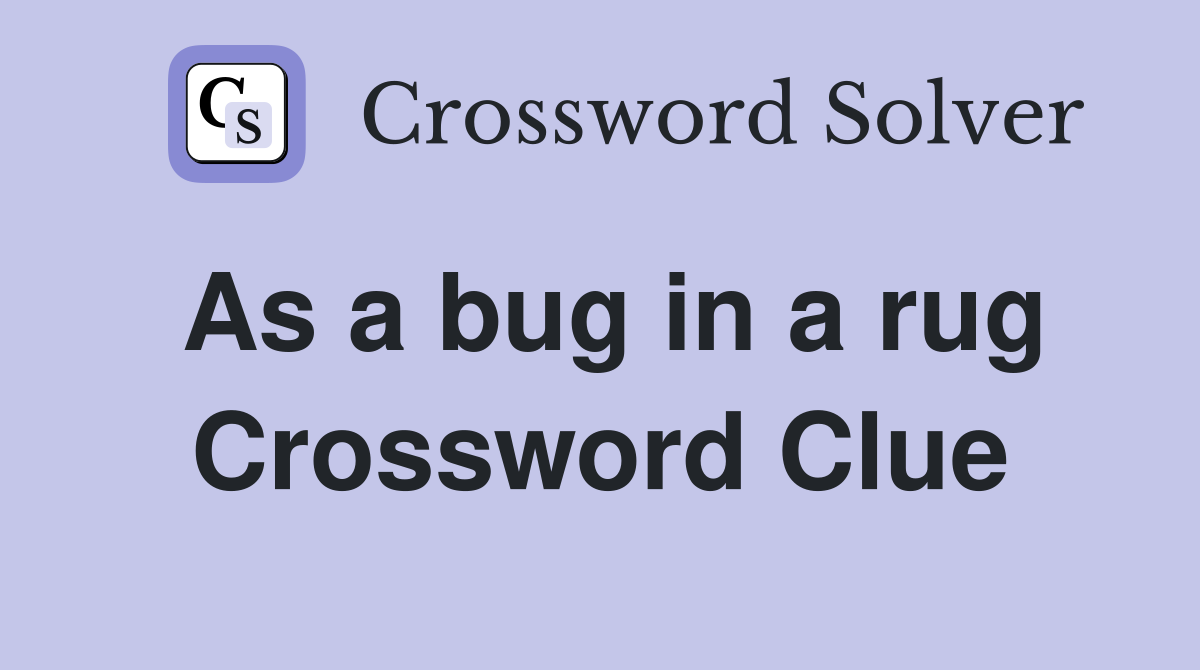 As a bug in a rug Crossword Clue