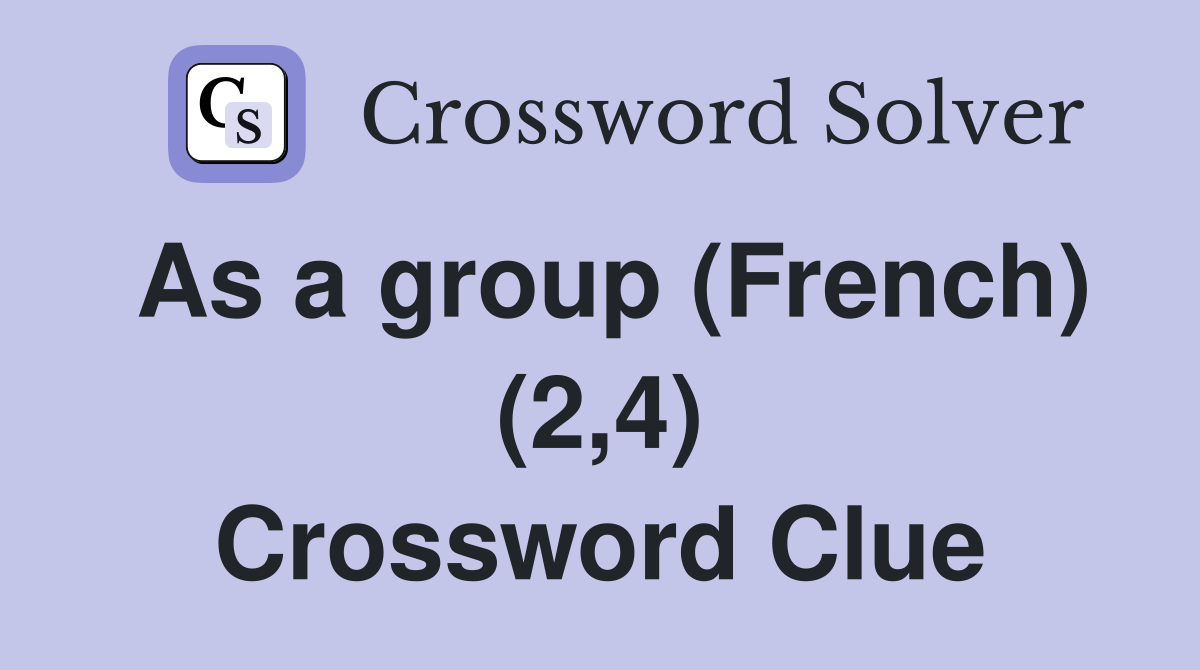 As a group (French) (2,4) Crossword Clue