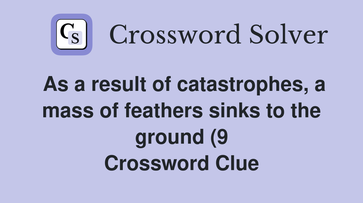 As a result of catastrophes a mass of feathers sinks to the ground (9 As a result of catastrophes a mass of feathers sinks to the ground (9
