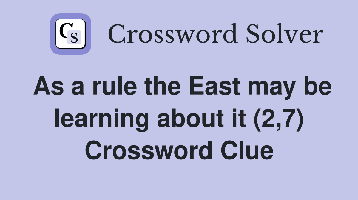 As a rule the East may be learning about it (2,7) Crossword Clue