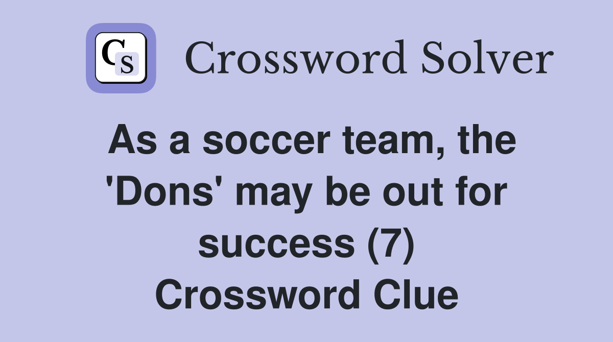 As a soccer team, the 'Dons' may be out for success (7) Crossword Clue
