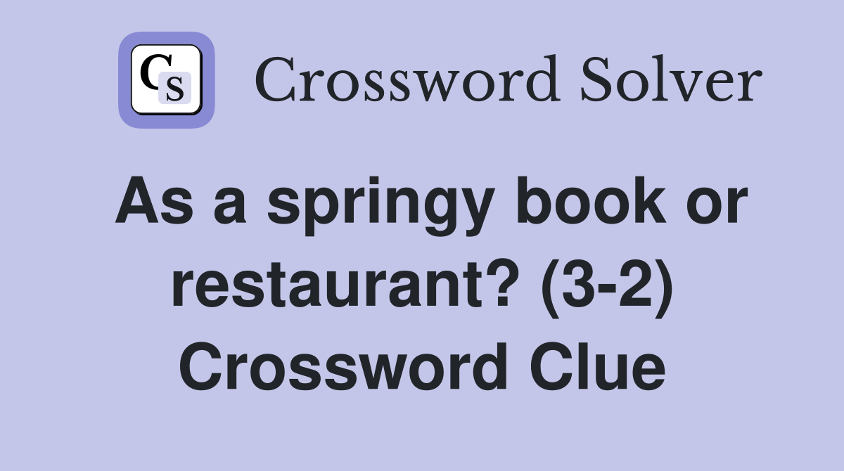 As a springy book or restaurant? (3-2) Crossword Clue