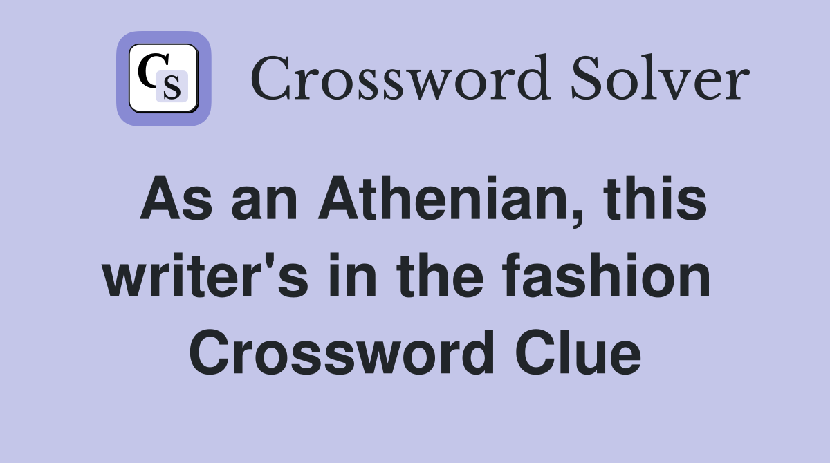 As an Athenian, this writer's in the fashion  Crossword Clue