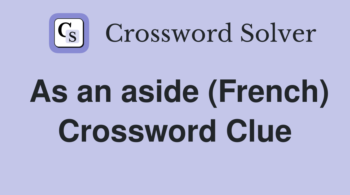 As an aside (French) Crossword Clue