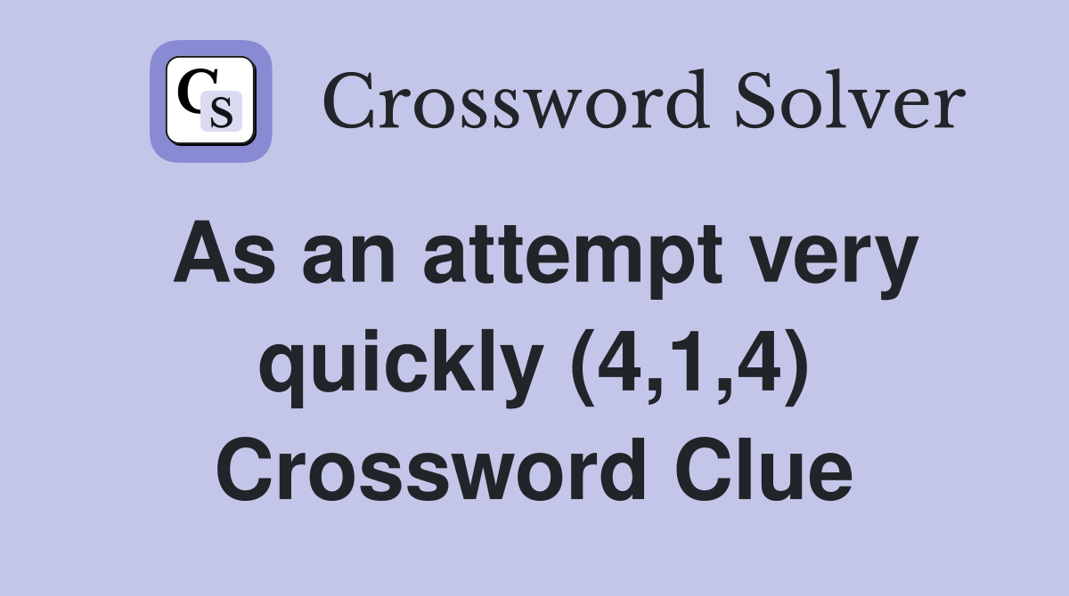 As an attempt very quickly (4,1,4) Crossword Clue