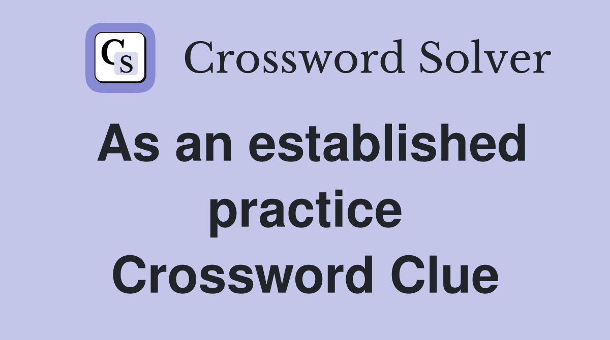 As an established practice Crossword Clue