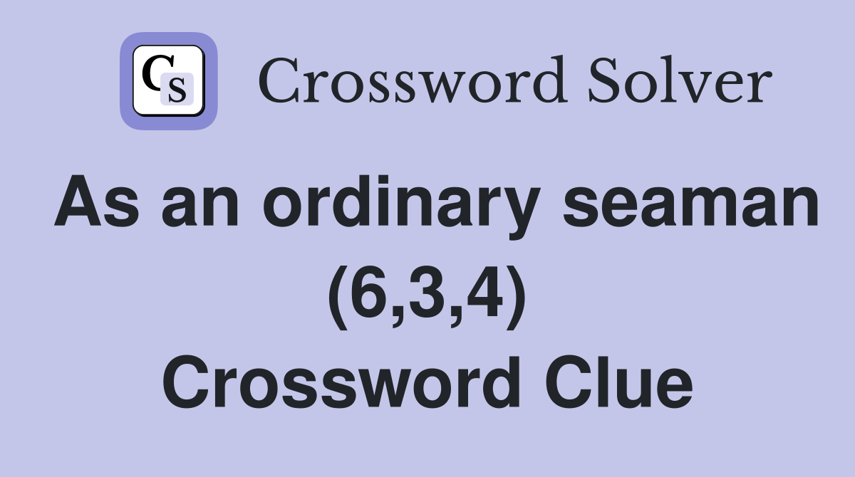 As an ordinary seaman (6,3,4) Crossword Clue