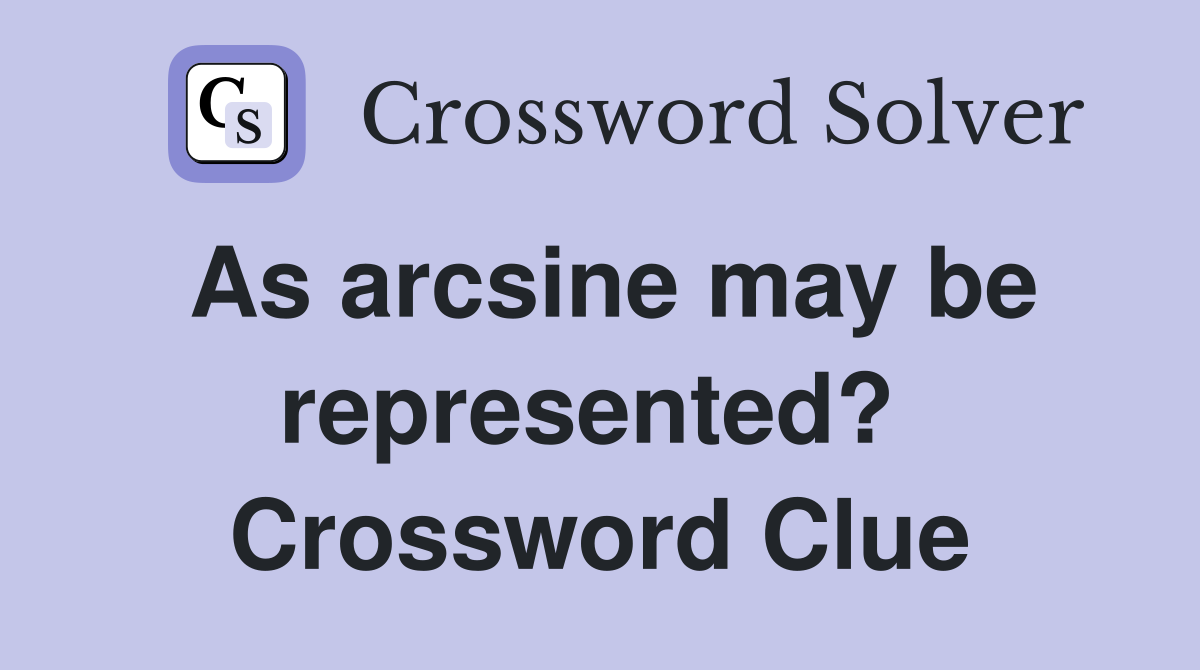 As arcsine may be represented?  Crossword Clue