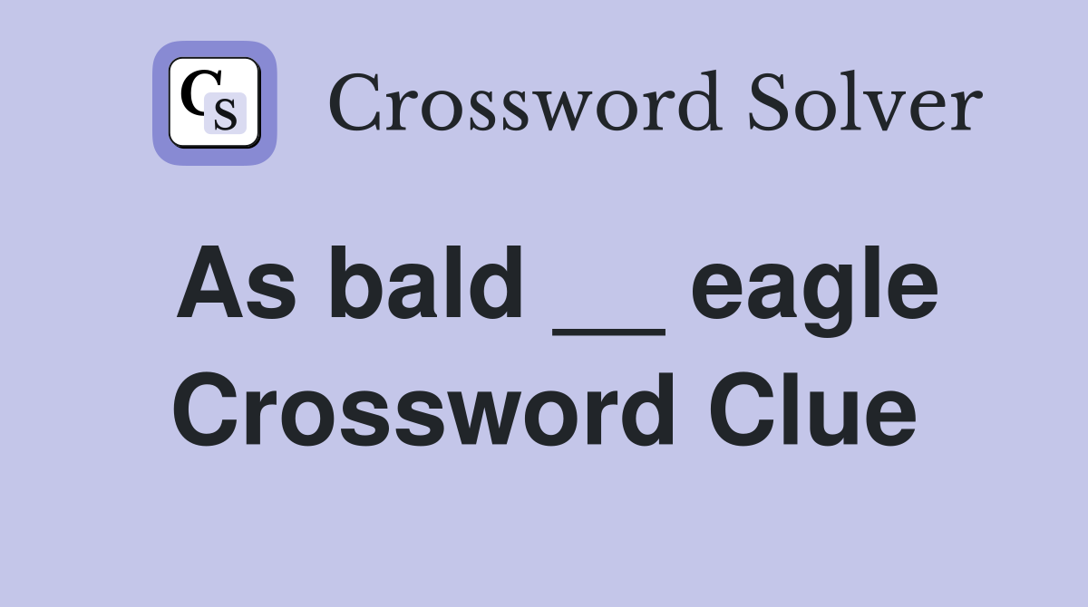 As bald __ eagle Crossword Clue