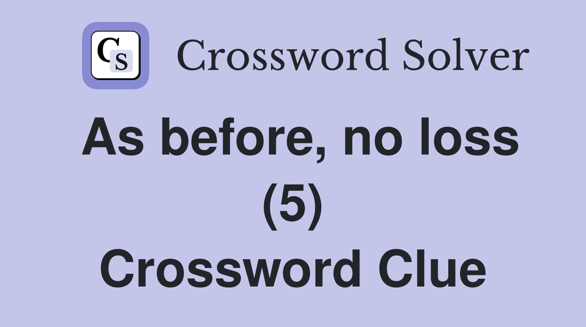 As before, no loss (5) Crossword Clue