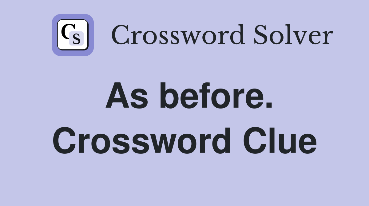 As before. Crossword Clue