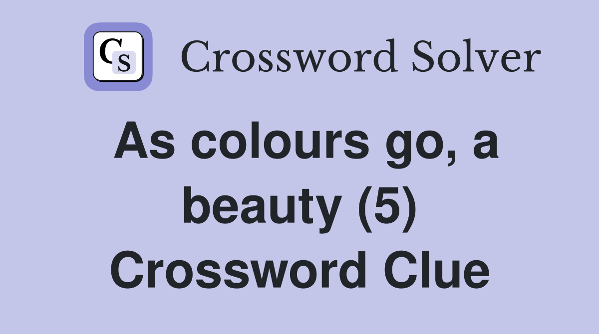 As colours go, a beauty (5) Crossword Clue