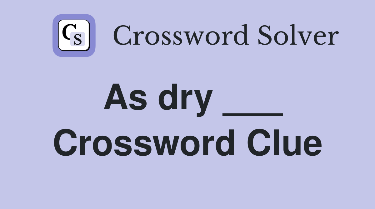 As dry ___ Crossword Clue