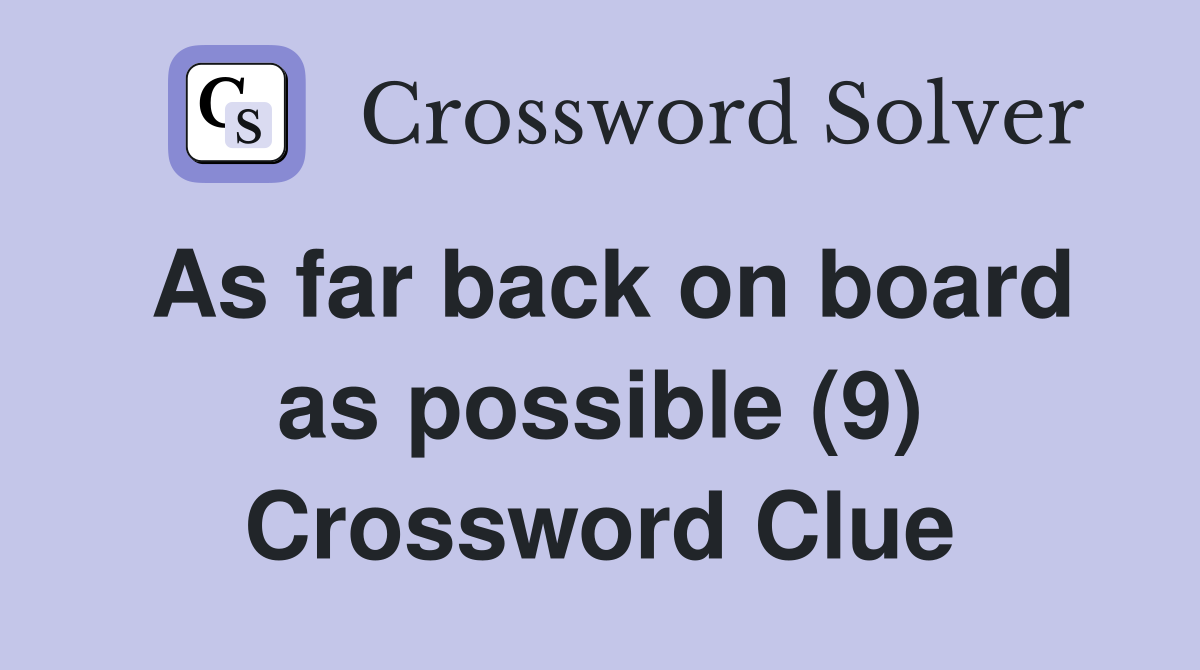 As far back on board as possible (9) Crossword Clue