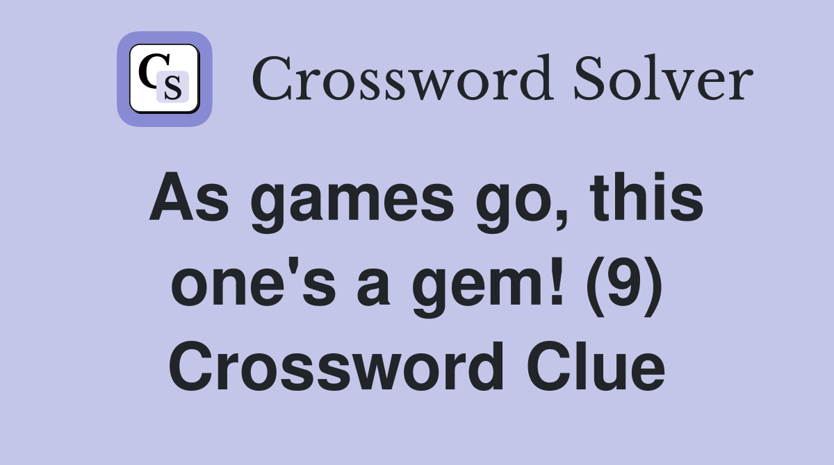 As games go, this one's a gem! (9) Crossword Clue