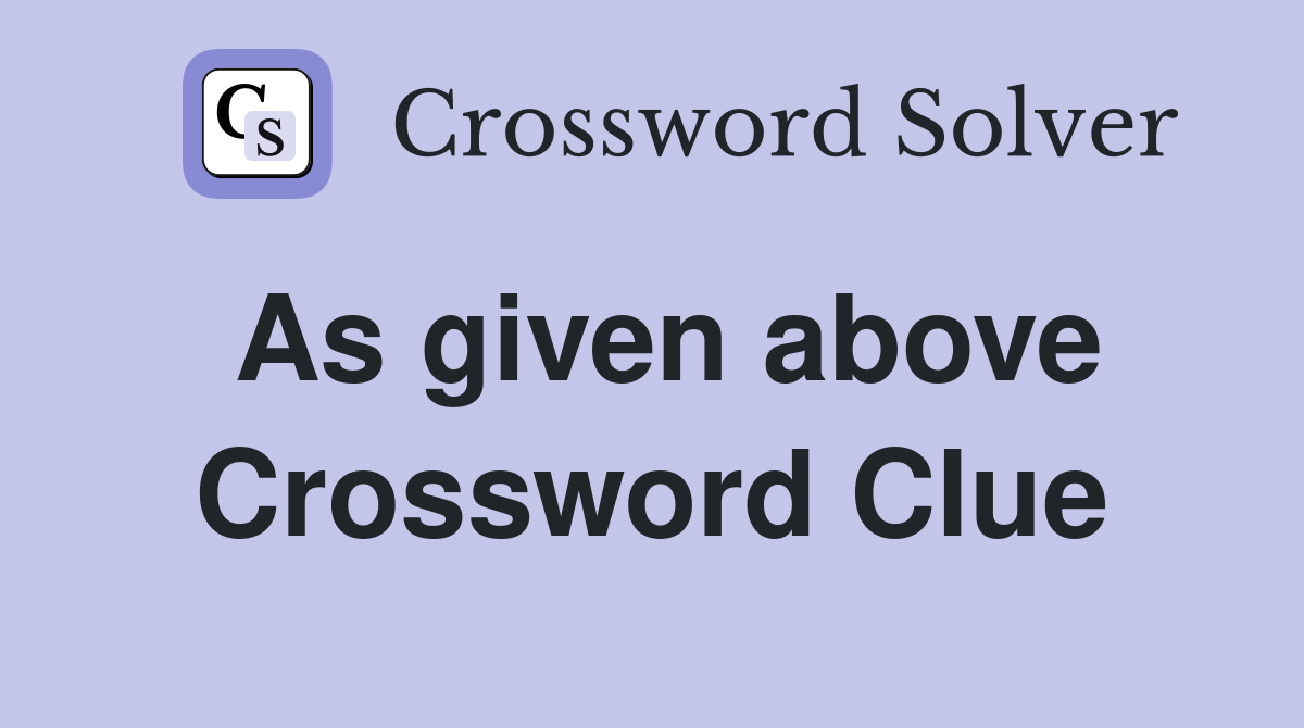 As given above Crossword Clue