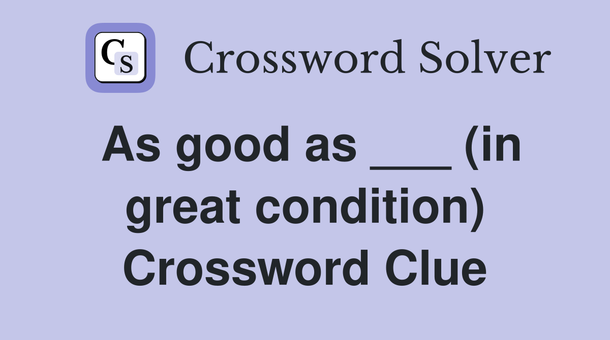 As good as ___ (in great condition) Crossword Clue